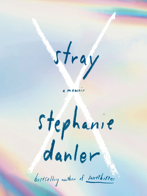 Title details for Stray by Stephanie Danler - Available